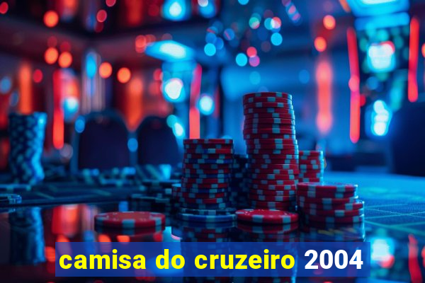 camisa do cruzeiro 2004